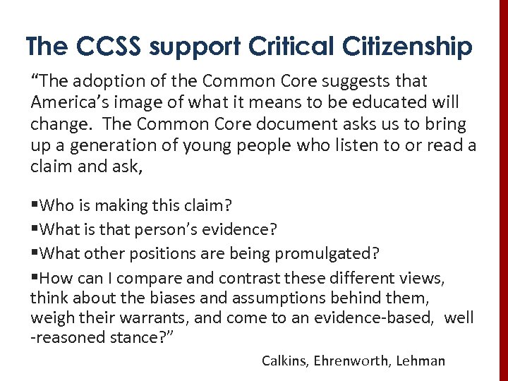 The CCSS support Critical Citizenship “The adoption of the Common Core suggests that America’s