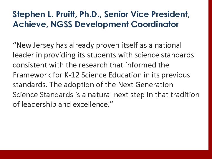 Stephen L. Pruitt, Ph. D. , Senior Vice President, Achieve, NGSS Development Coordinator “New