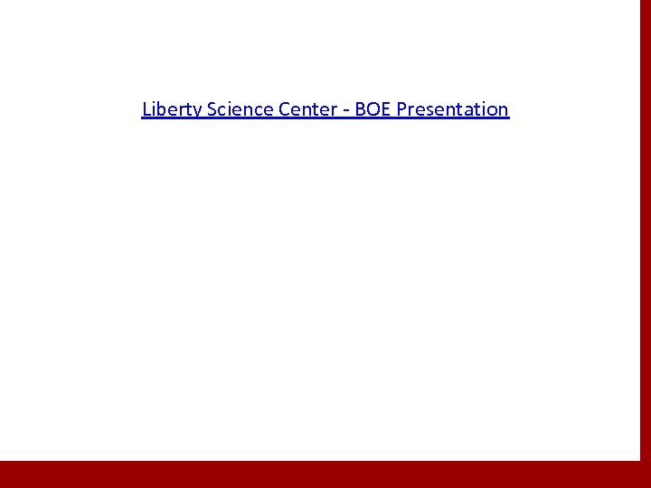Liberty Science Center - BOE Presentation 38 