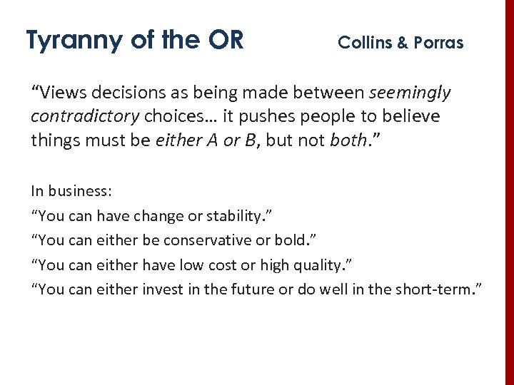 Tyranny of the OR Collins & Porras “Views decisions as being made between seemingly