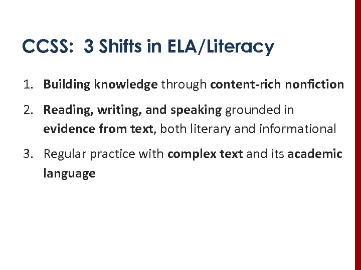 CCSS: 3 Shifts in ELA/Literacy 1. Building knowledge through content-rich nonfiction 2. Reading, writing,