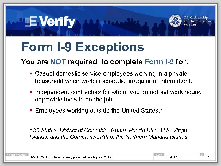 Form I-9 Exceptions You are NOT required to complete Form I-9 for: § Casual