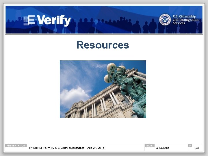 Resources RVSHRM Form I-9 & E-Verify presentation - Aug 27, 2015 3/19/2018 25 