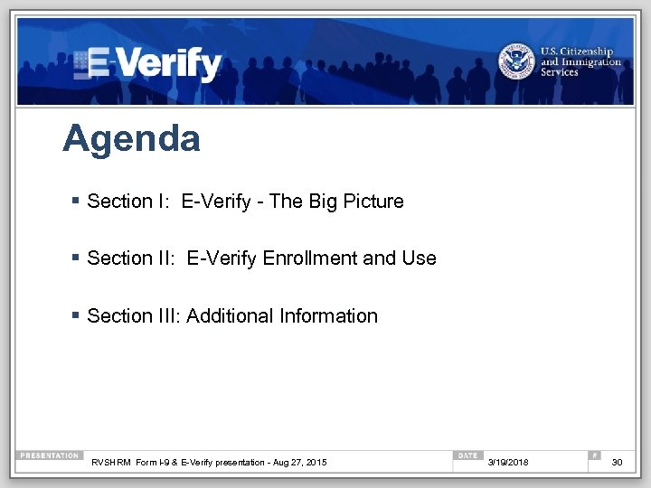 Agenda § Section I: E-Verify - The Big Picture § Section II: E-Verify Enrollment