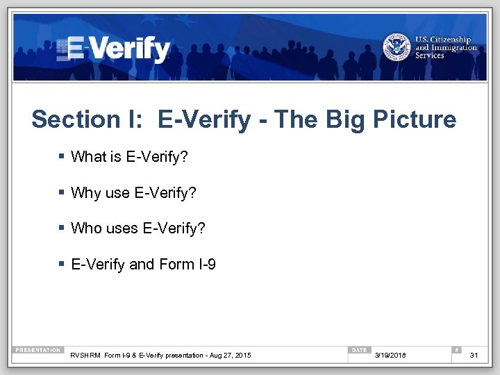 Section I: E-Verify - The Big Picture § What is E-Verify? § Why use