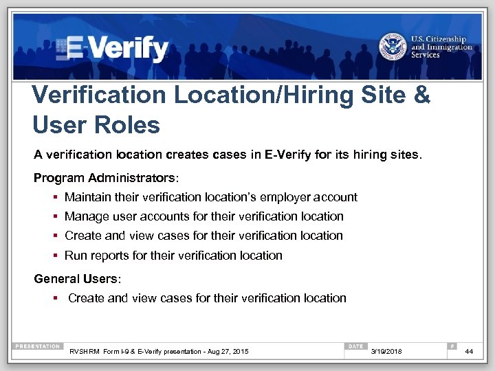 Verification Location/Hiring Site & User Roles A verification location creates cases in E-Verify for