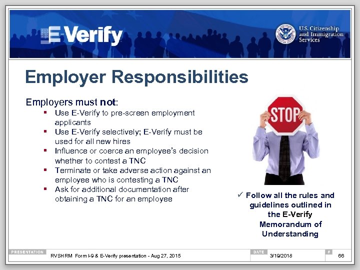 Employer Responsibilities Employers must not: § Use E-Verify to pre-screen employment applicants § Use