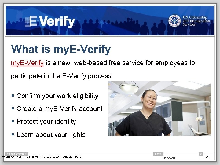 What is my. E-Verify is a new, web-based free service for employees to participate