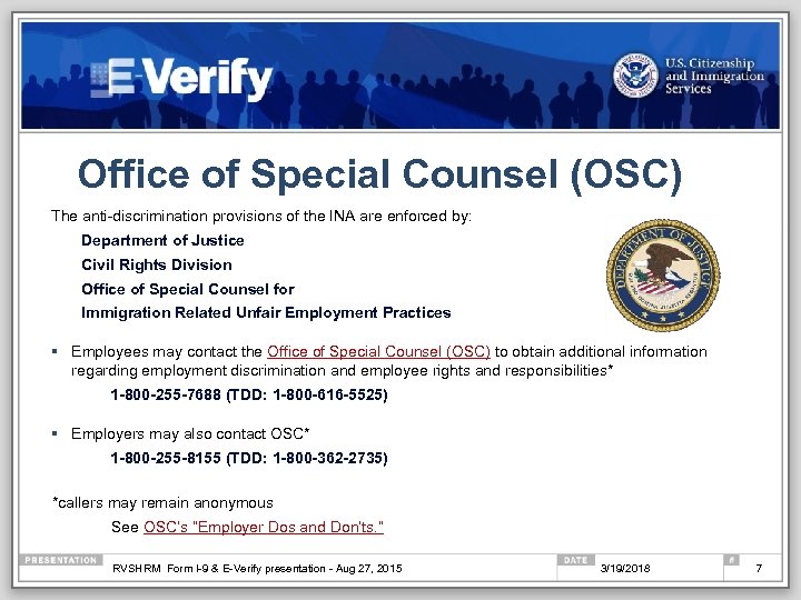 Office of Special Counsel (OSC) The anti-discrimination provisions of the INA are enforced by: