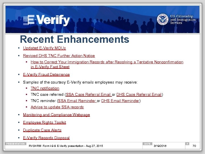Recent Enhancements § Updated E-Verify MOUs § Revised DHS TNC Further Action Notice §