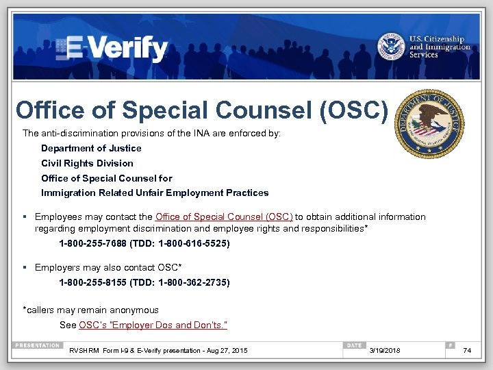 Office of Special Counsel (OSC) The anti-discrimination provisions of the INA are enforced by: