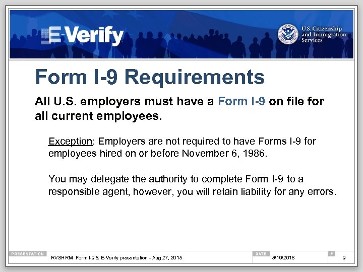 Form I-9 Requirements All U. S. employers must have a Form I-9 on file