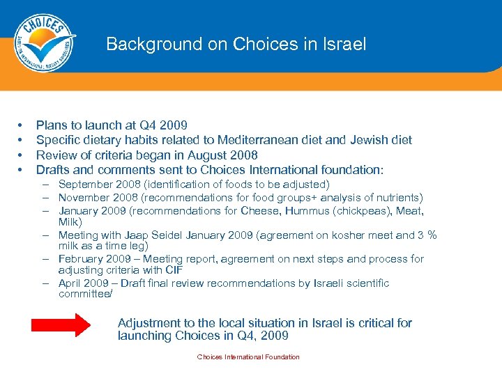 Background on Choices in Israel • • Plans to launch at Q 4 2009