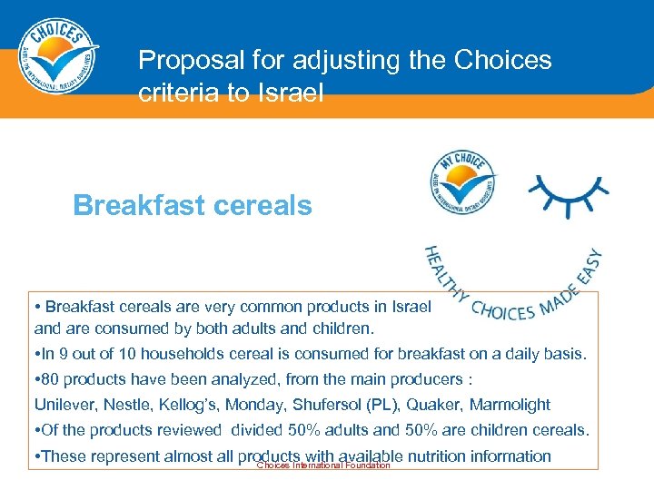 Proposal for adjusting the Choices criteria to Israel Breakfast cereals • Breakfast cereals are