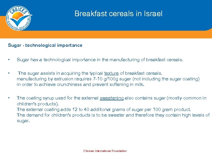 Breakfast cereals in Israel Sugar - technological importance • Sugar has a technological importance