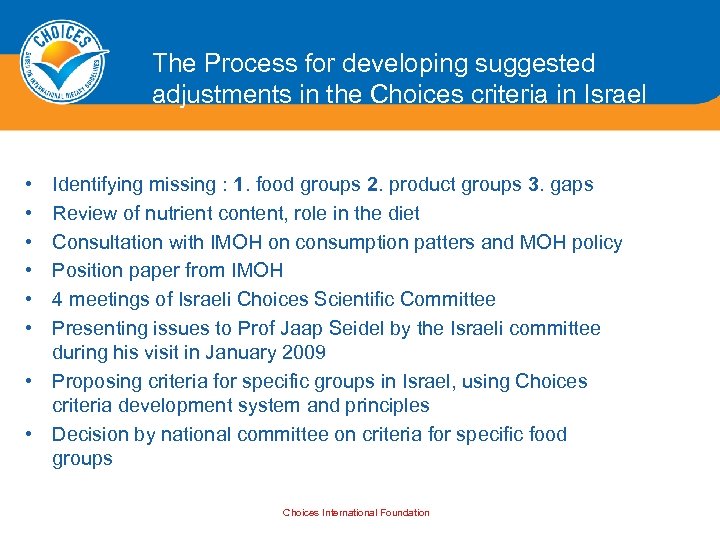 The Process for developing suggested adjustments in the Choices criteria in Israel • •