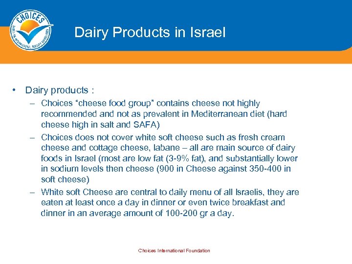 Dairy Products in Israel • Dairy products : – Choices “cheese food group” contains