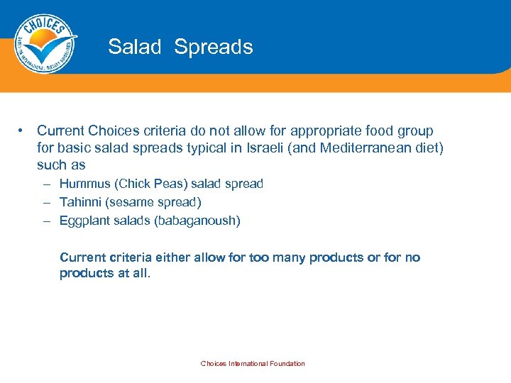 Salad Spreads • Current Choices criteria do not allow for appropriate food group for