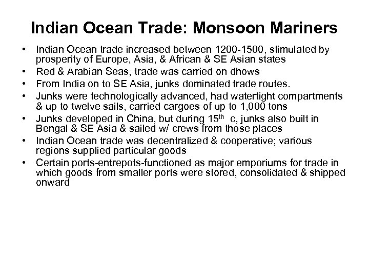 Indian Ocean Trade: Monsoon Mariners • Indian Ocean trade increased between 1200 -1500, stimulated