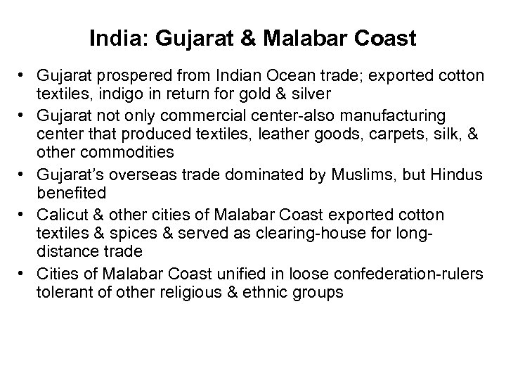 India: Gujarat & Malabar Coast • Gujarat prospered from Indian Ocean trade; exported cotton