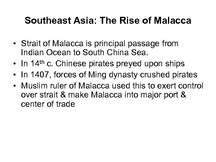 Southeast Asia: The Rise of Malacca • Strait of Malacca is principal passage from