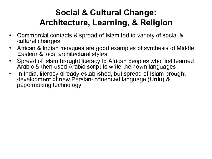 Social & Cultural Change: Architecture, Learning, & Religion • Commercial contacts & spread of