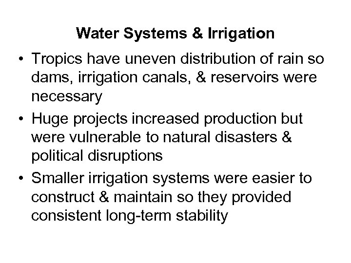 Water Systems & Irrigation • Tropics have uneven distribution of rain so dams, irrigation