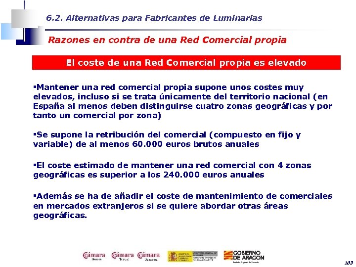 6. 2. Alternativas para Fabricantes de Luminarias Razones en contra de una Red Comercial