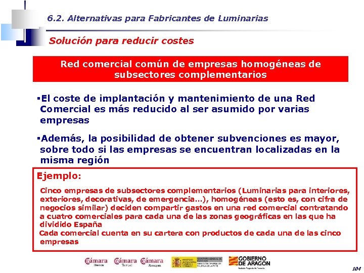 6. 2. Alternativas para Fabricantes de Luminarias Solución para reducir costes Red comercial común