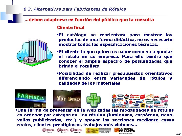 6. 3. Alternativas para Fabricantes de Rótulos …deben adaptarse en función del público que