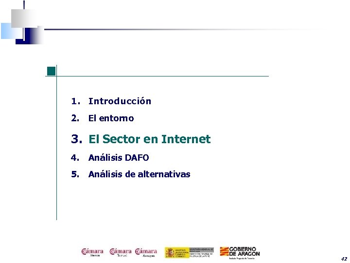 1. Introducción 2. El entorno 3. El Sector en Internet 4. Análisis DAFO 5.