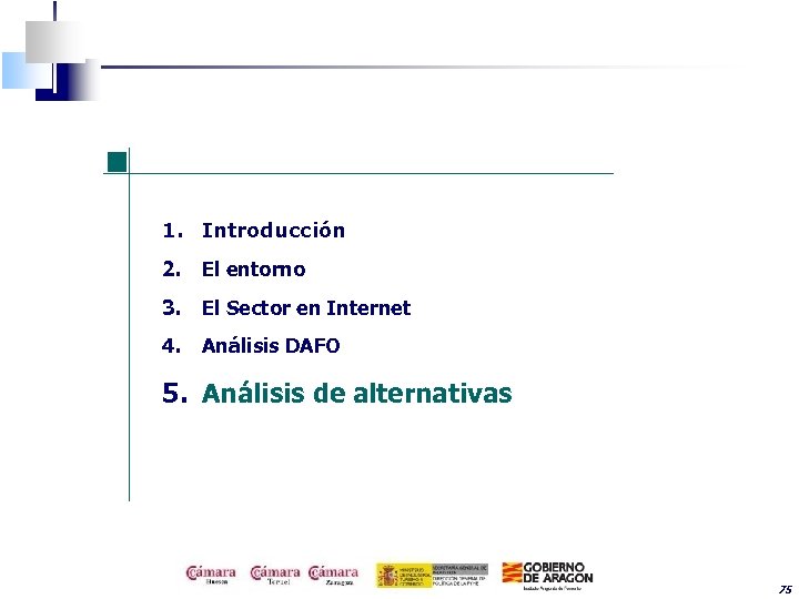 1. Introducción 2. El entorno 3. El Sector en Internet 4. Análisis DAFO 5.