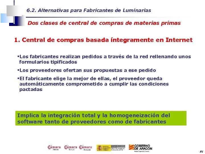 6. 2. Alternativas para Fabricantes de Luminarias Dos clases de central de compras de