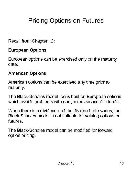 Pricing Options on Futures Recall from Chapter 12: European Options European options can be