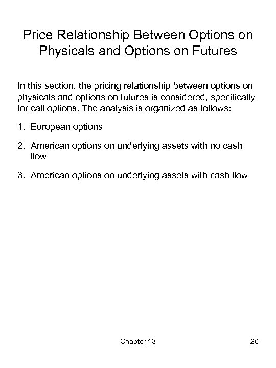Price Relationship Between Options on Physicals and Options on Futures In this section, the