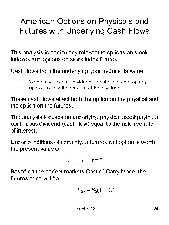 American Options on Physicals and Futures with Underlying Cash Flows This analysis is particularly