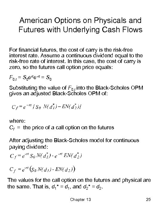 American Options on Physicals and Futures with Underlying Cash Flows For financial futures, the
