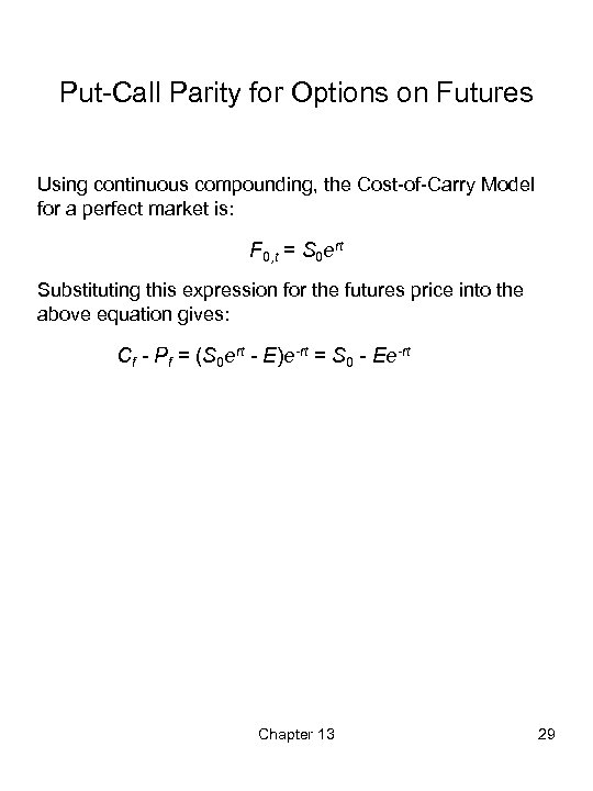 Put-Call Parity for Options on Futures Using continuous compounding, the Cost-of-Carry Model for a