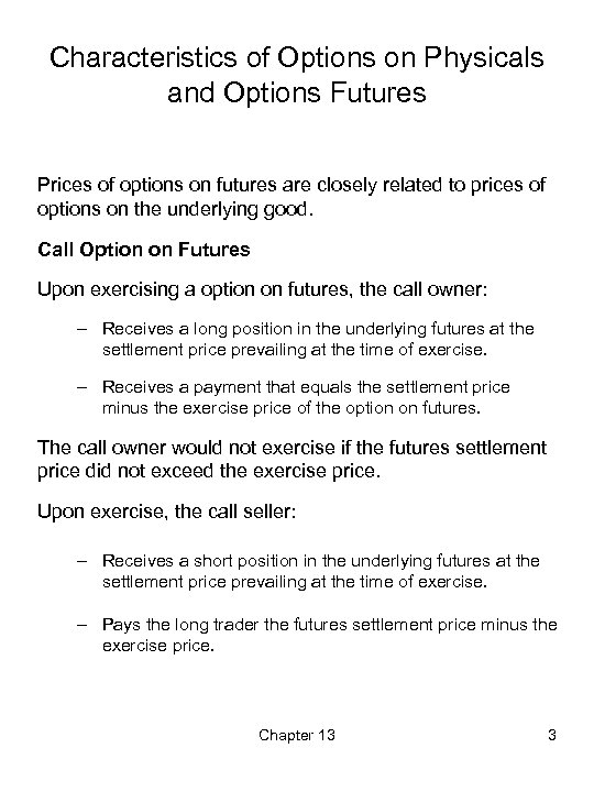 Characteristics of Options on Physicals and Options Futures Prices of options on futures are
