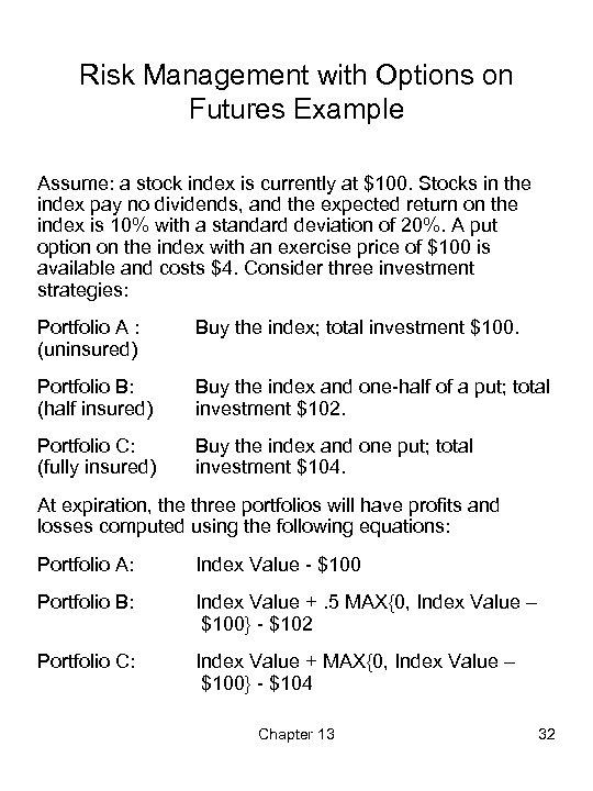 Risk Management with Options on Futures Example Assume: a stock index is currently at