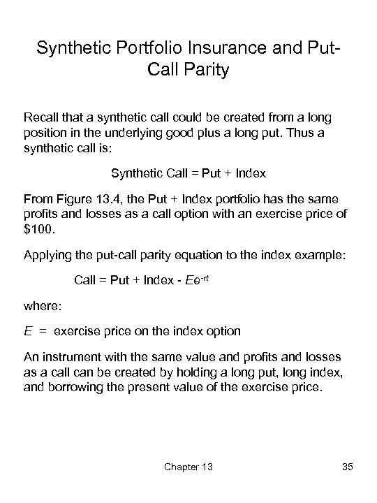Synthetic Portfolio Insurance and Put. Call Parity Recall that a synthetic call could be