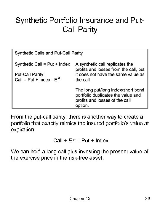 Synthetic Portfolio Insurance and Put. Call Parity From the put-call parity, there is another