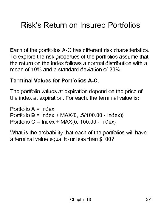Risk’s Return on Insured Portfolios Each of the portfolios A-C has different risk characteristics.