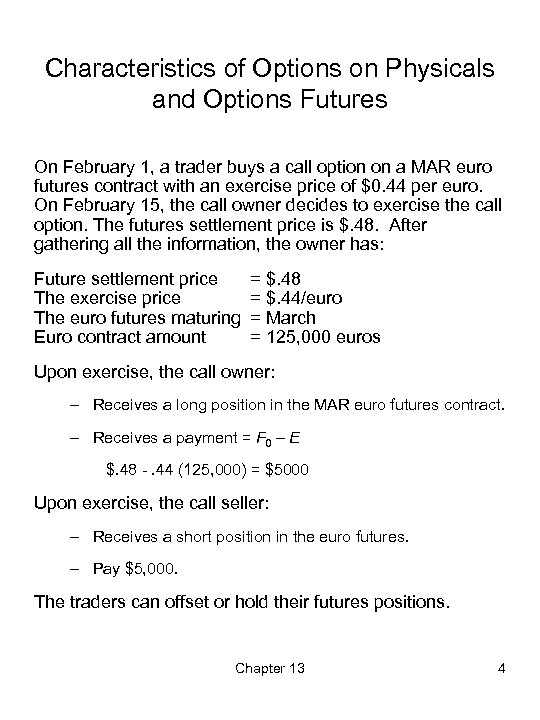 Characteristics of Options on Physicals and Options Futures On February 1, a trader buys