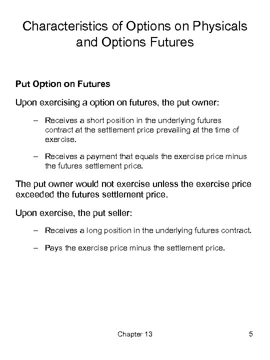 Characteristics of Options on Physicals and Options Futures Put Option on Futures Upon exercising