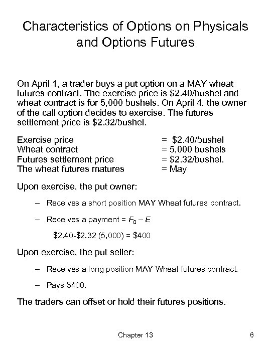 Characteristics of Options on Physicals and Options Futures On April 1, a trader buys