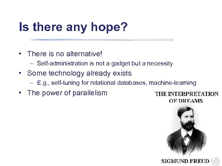 Is there any hope? • There is no alternative! – Self-administration is not a
