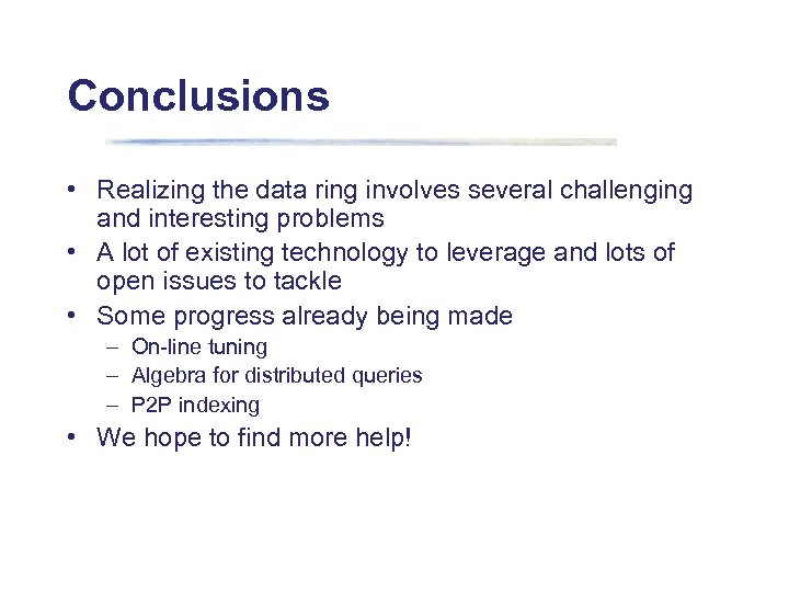 Conclusions • Realizing the data ring involves several challenging and interesting problems • A