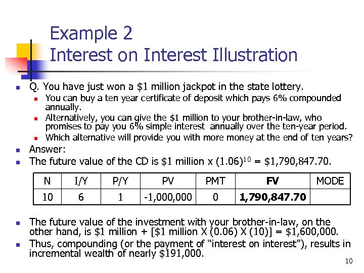 Example 2 Interest on Interest Illustration n Q. You have just won a $1