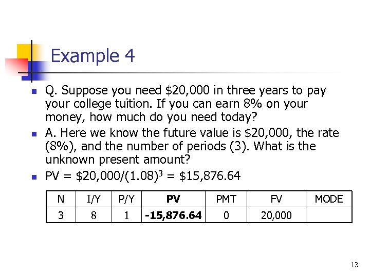 Example 4 n n n Q. Suppose you need $20, 000 in three years